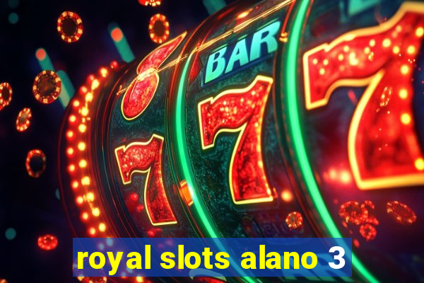 royal slots alano 3